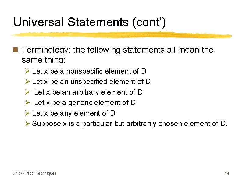 Universal Statements (cont’) n Terminology: the following statements all mean the same thing: Ø