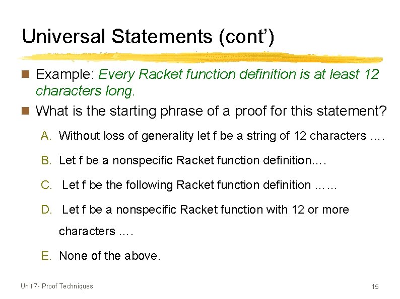 Universal Statements (cont’) n Example: Every Racket function definition is at least 12 characters