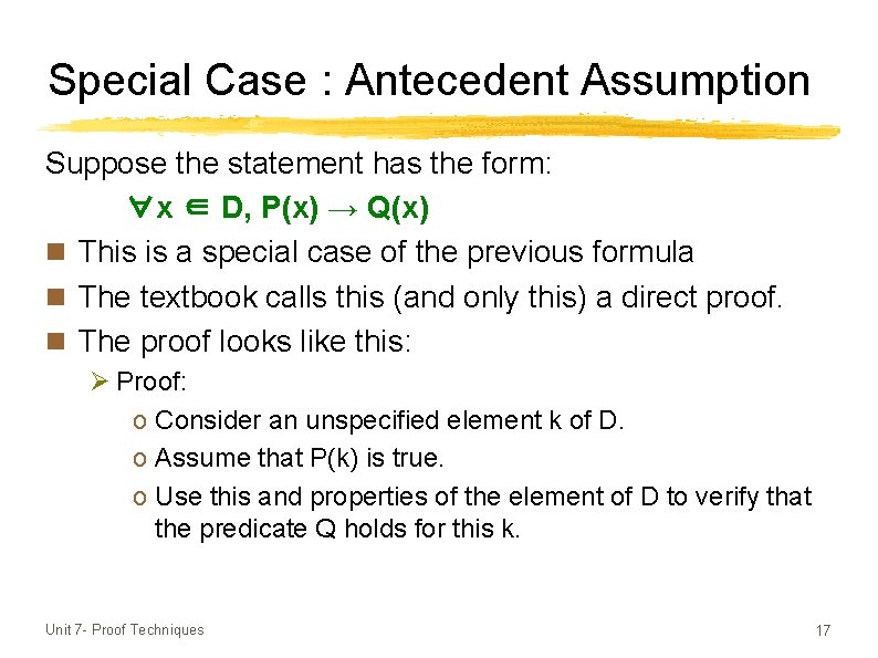 Special Case : Antecedent Assumption Suppose the statement has the form: ∀x ∈ D,