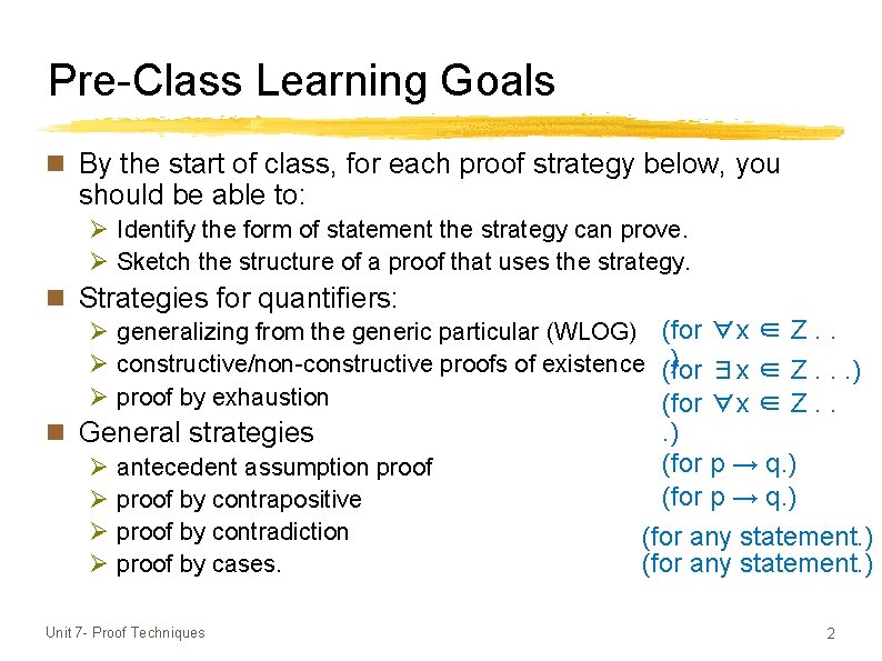 Pre-Class Learning Goals n By the start of class, for each proof strategy below,