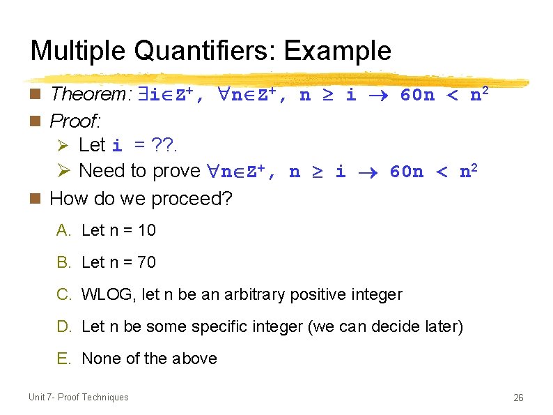 Multiple Quantifiers: Example n Theorem: i Z+, n Z+, n i 60 n <