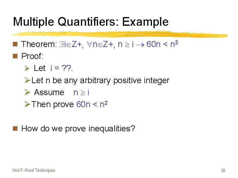 Multiple Quantifiers: Example n Theorem: i Z+, n Z+, n i 60 n <