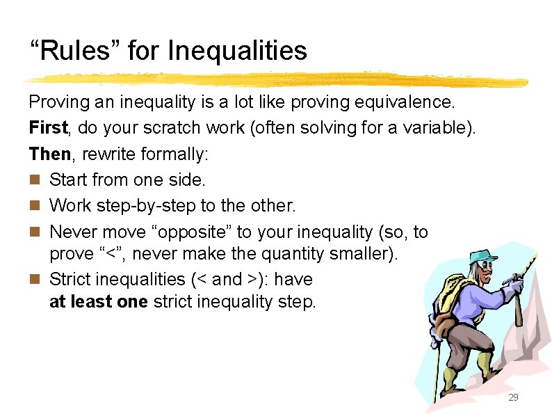 “Rules” for Inequalities Proving an inequality is a lot like proving equivalence. First, do