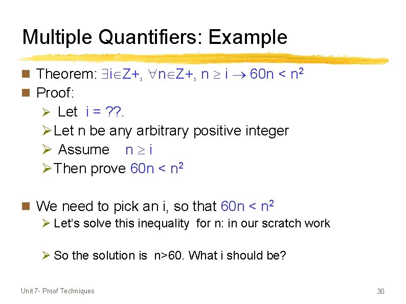 Multiple Quantifiers: Example n Theorem: i Z+, n Z+, n i 60 n <