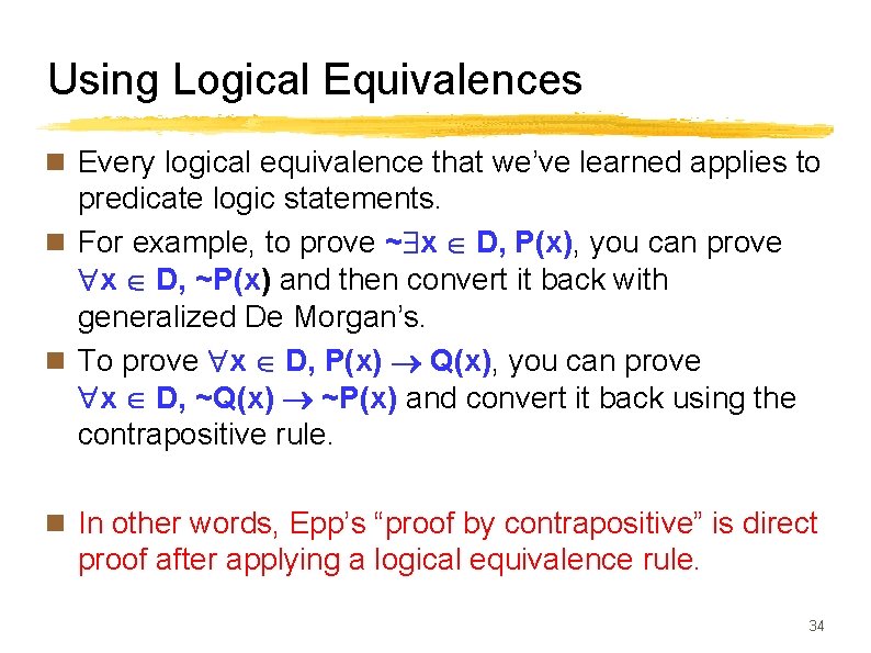 Using Logical Equivalences n Every logical equivalence that we’ve learned applies to predicate logic