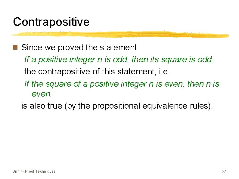 Contrapositive n Since we proved the statement If a positive integer n is odd,