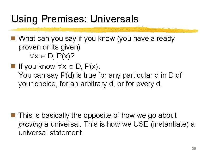 Using Premises: Universals n What can you say if you know (you have already