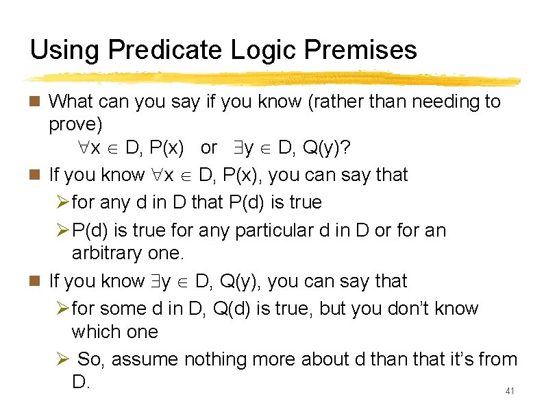 Using Predicate Logic Premises n What can you say if you know (rather than