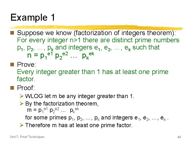 Example 1 n Suppose we know (factorization of integers theorem): For every integer n>1