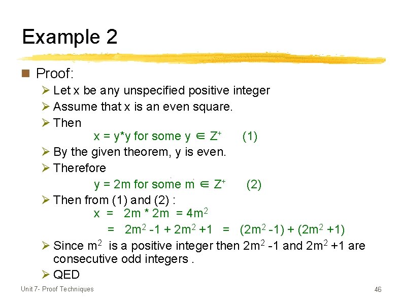 Example 2 n Proof: Ø Let x be any unspecified positive integer Ø Assume