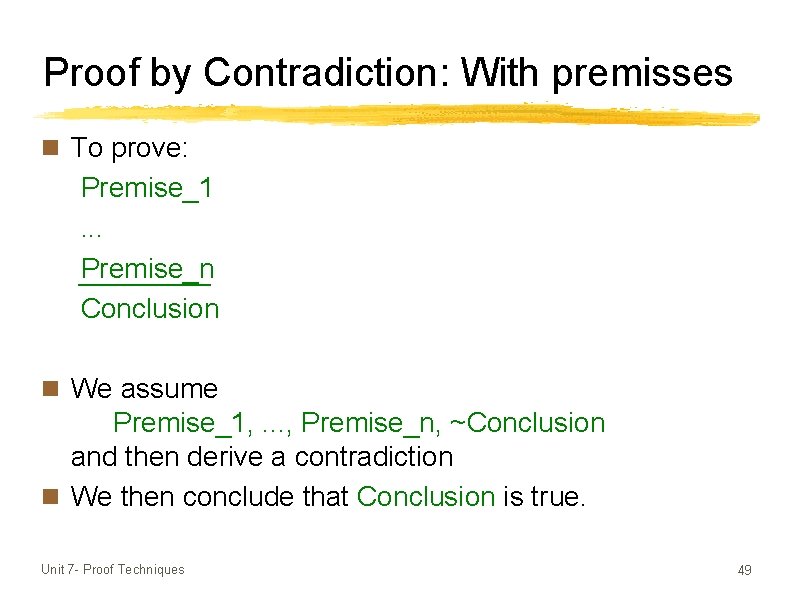 Proof by Contradiction: With premisses n To prove: Premise_1. . . Premise_n Conclusion n