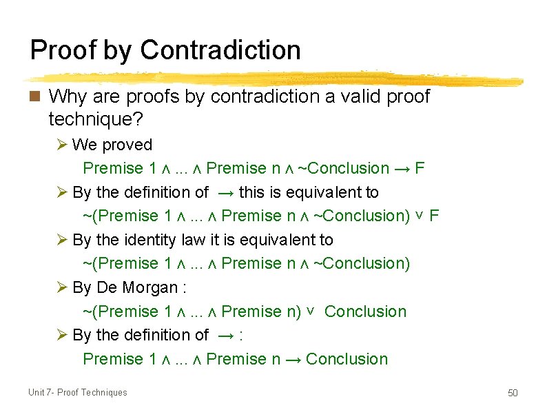 Proof by Contradiction n Why are proofs by contradiction a valid proof technique? Ø