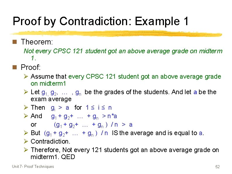 Proof by Contradiction: Example 1 n Theorem: Not every CPSC 121 student got an