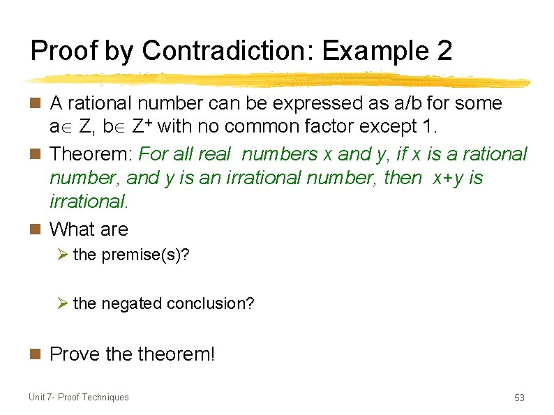 Proof by Contradiction: Example 2 n A rational number can be expressed as a/b