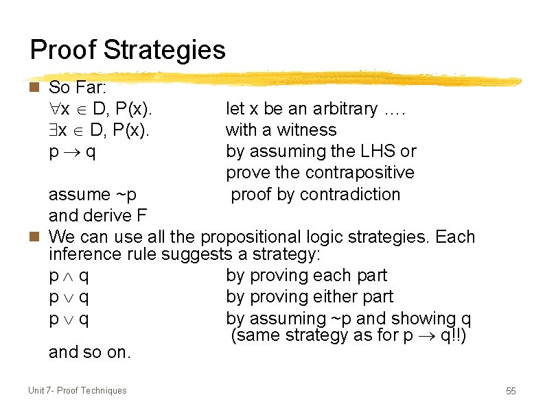 Proof Strategies n So Far: x D, P(x). p q let x be an