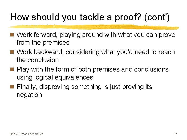 How should you tackle a proof? (cont') n Work forward, playing around with what