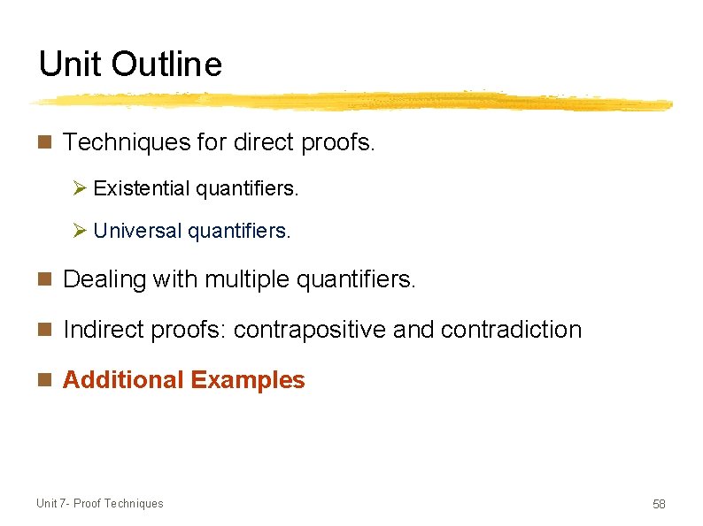 Unit Outline n Techniques for direct proofs. Ø Existential quantifiers. Ø Universal quantifiers. n