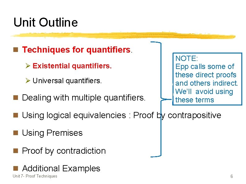 Unit Outline n Techniques for quantifiers. Ø Existential quantifiers. Ø Universal quantifiers. n Dealing