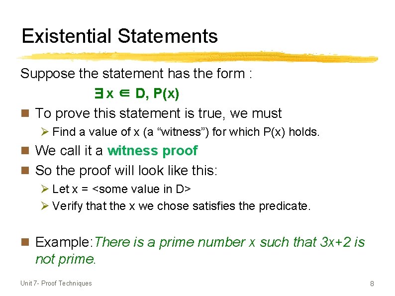 Existential Statements Suppose the statement has the form : ∃x ∈ D, P(x) n