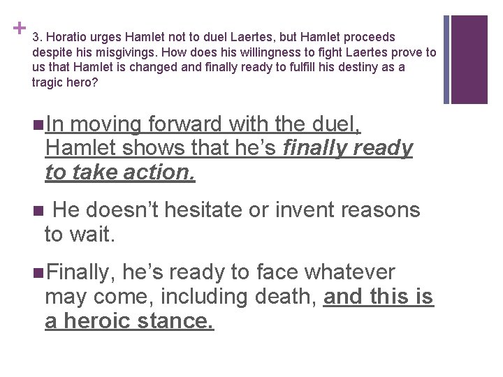 + 3. Horatio urges Hamlet not to duel Laertes, but Hamlet proceeds despite his