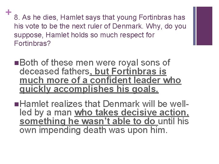 + 8. As he dies, Hamlet says that young Fortinbras his vote to be