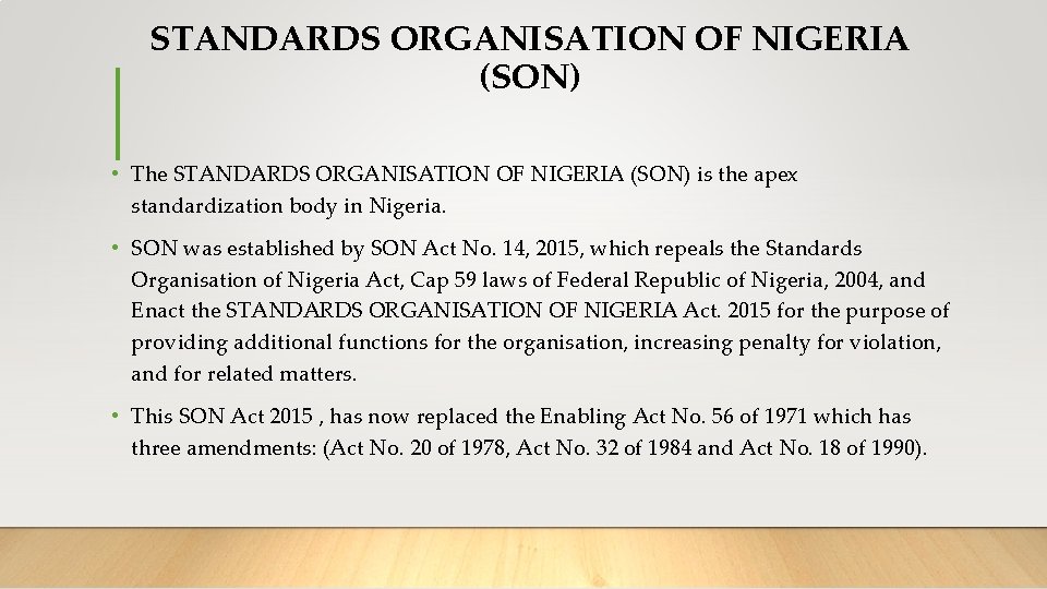 STANDARDS ORGANISATION OF NIGERIA (SON) • The STANDARDS ORGANISATION OF NIGERIA (SON) is the