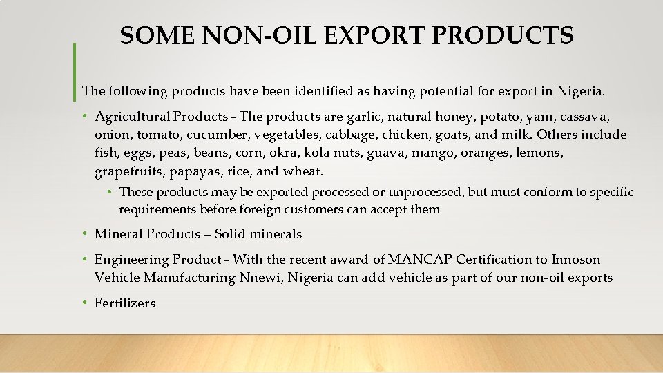 SOME NON-OIL EXPORT PRODUCTS The following products have been identified as having potential for SOME NON-OIL EXPORT PRODUCTS The following products have been identified as having potential for