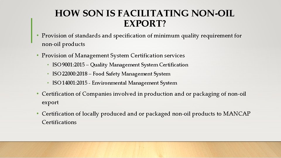 HOW SON IS FACILITATING NON-OIL EXPORT? • Provision of standards and specification of minimum HOW SON IS FACILITATING NON-OIL EXPORT? • Provision of standards and specification of minimum
