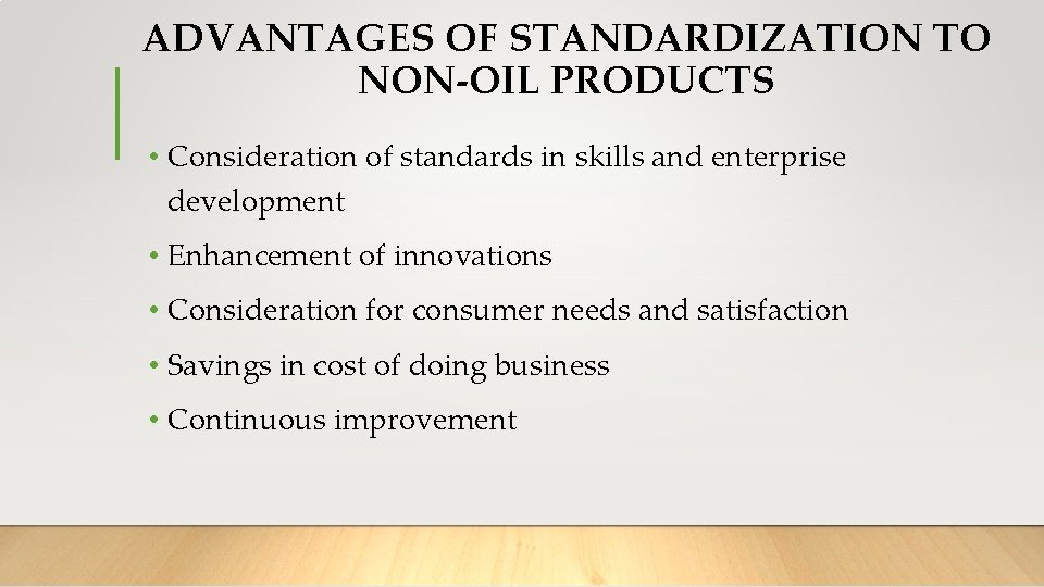 ADVANTAGES OF STANDARDIZATION TO NON-OIL PRODUCTS • Consideration of standards in skills and enterprise ADVANTAGES OF STANDARDIZATION TO NON-OIL PRODUCTS • Consideration of standards in skills and enterprise