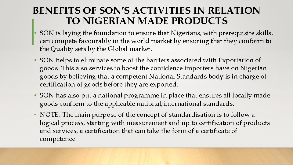 BENEFITS OF SON’S ACTIVITIES IN RELATION TO NIGERIAN MADE PRODUCTS • SON is laying