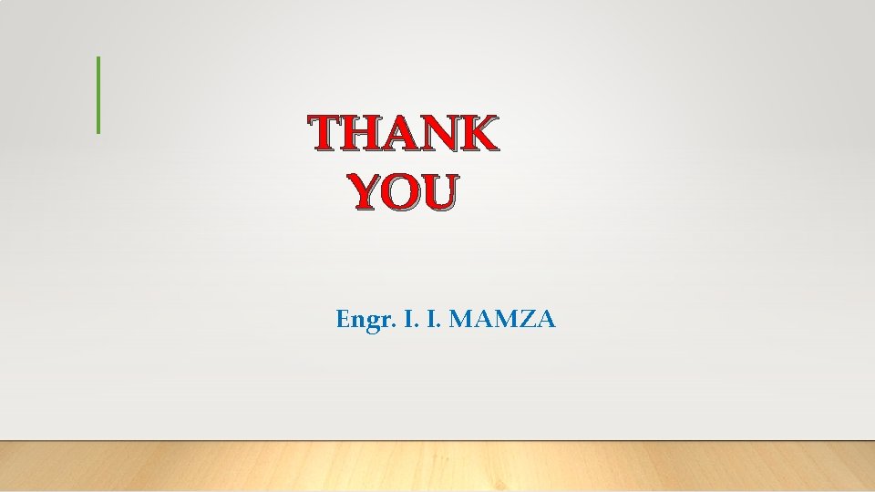 THANK YOU Engr. I. I. MAMZA 