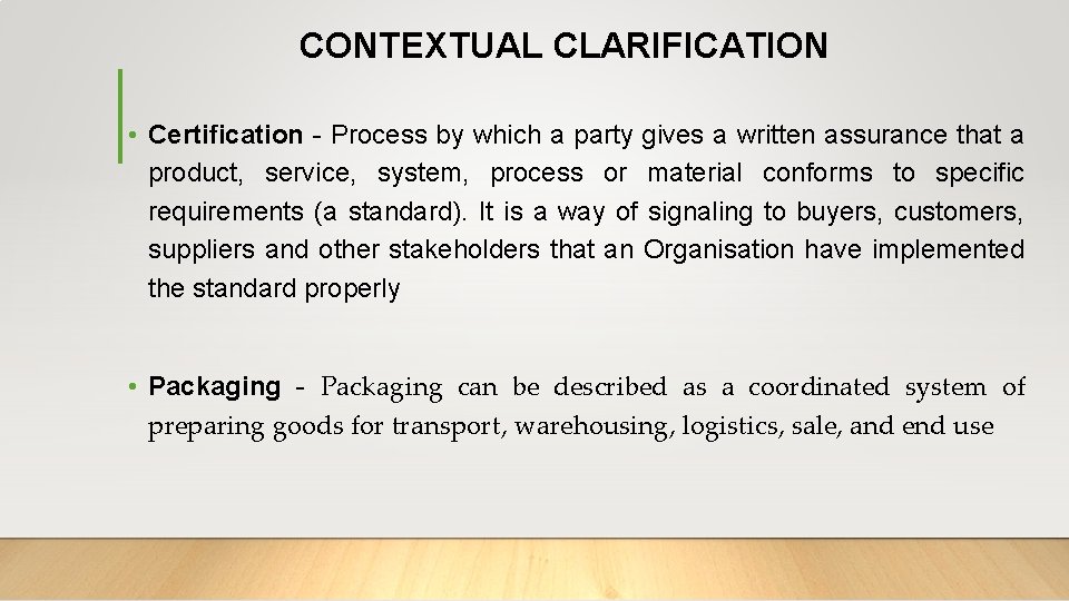 CONTEXTUAL CLARIFICATION • Certification - Process by which a party gives a written assurance