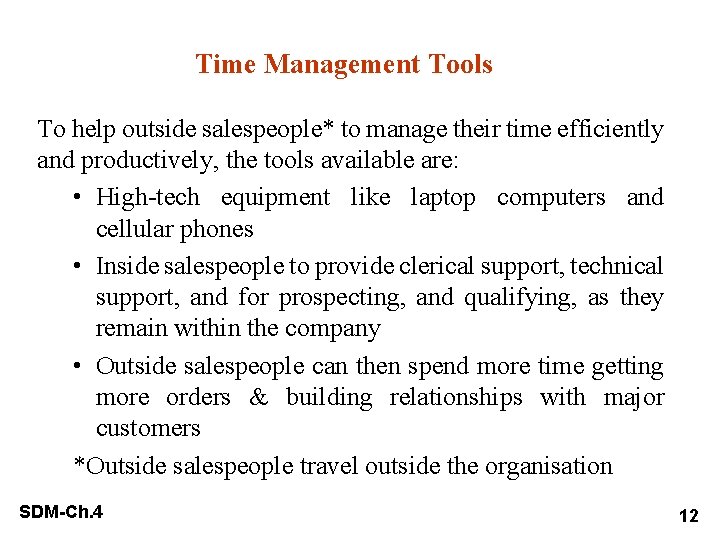 Time Management Tools To help outside salespeople* to manage their time efficiently and productively,