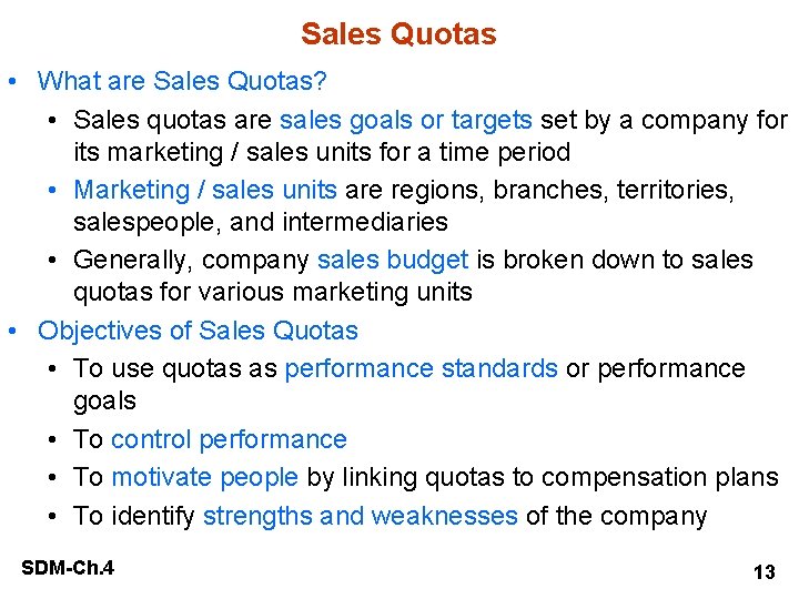 Sales Quotas • What are Sales Quotas? • Sales quotas are sales goals or