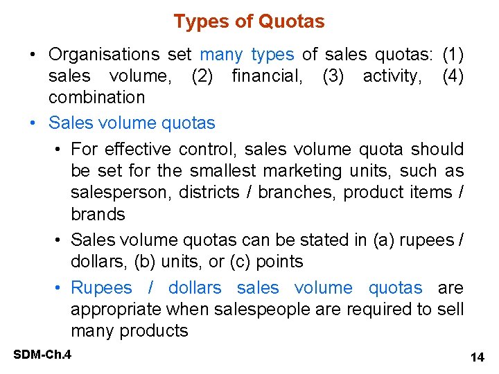 Types of Quotas • Organisations set many types of sales quotas: (1) sales volume,