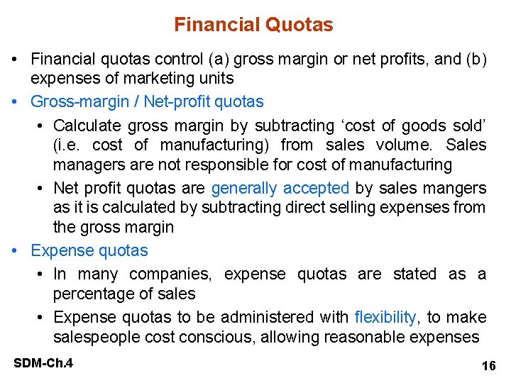 Financial Quotas • Financial quotas control (a) gross margin or net profits, and (b)
