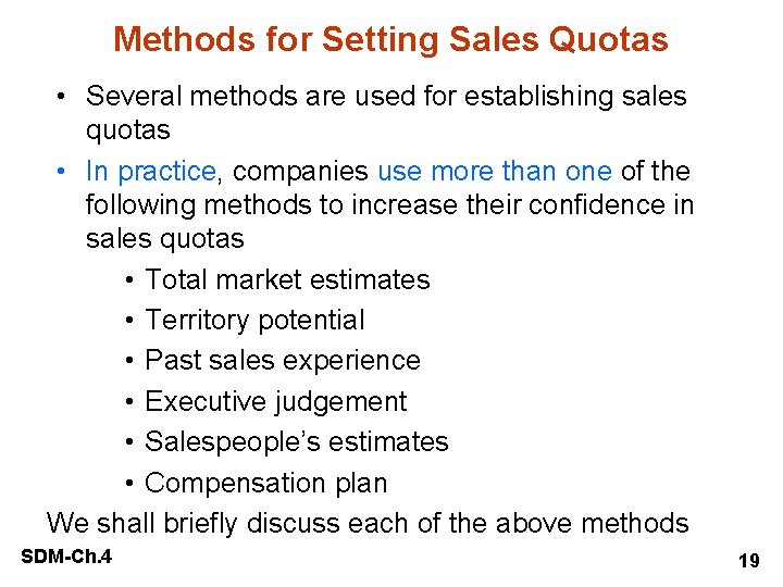 Methods for Setting Sales Quotas • Several methods are used for establishing sales quotas