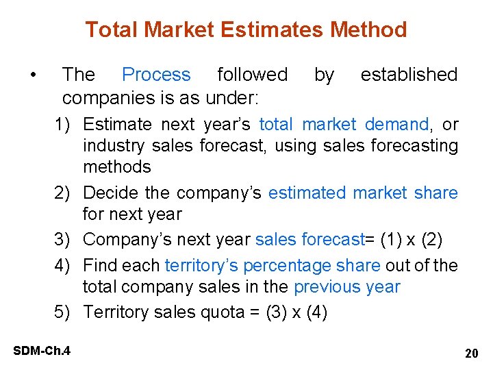 Total Market Estimates Method • The Process followed companies is as under: by established