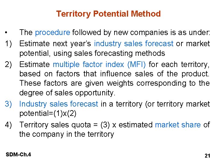 Territory Potential Method • The procedure followed by new companies is as under: 1)