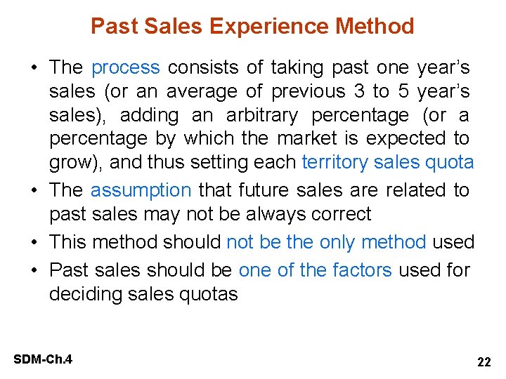 Past Sales Experience Method • The process consists of taking past one year’s sales