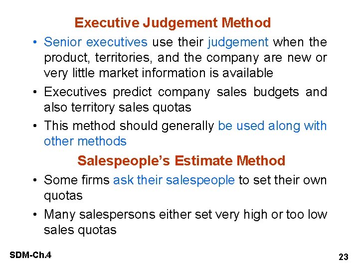 Executive Judgement Method • Senior executives use their judgement when the product, territories, and