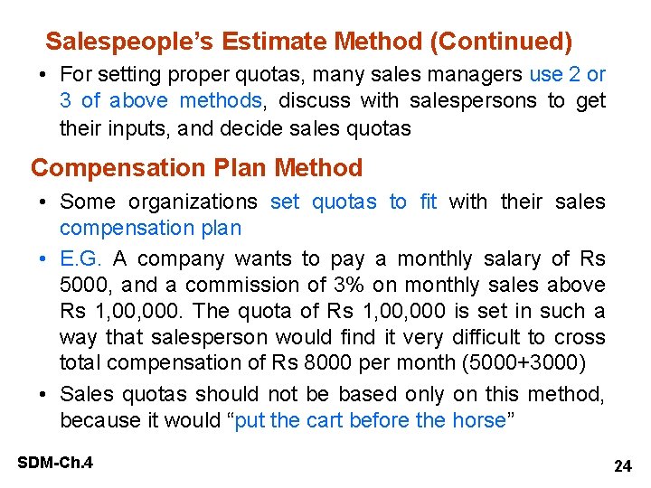 Salespeople’s Estimate Method (Continued) • For setting proper quotas, many sales managers use 2