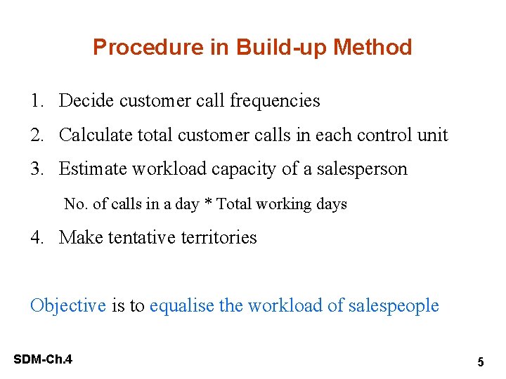 Procedure in Build-up Method 1. Decide customer call frequencies 2. Calculate total customer calls