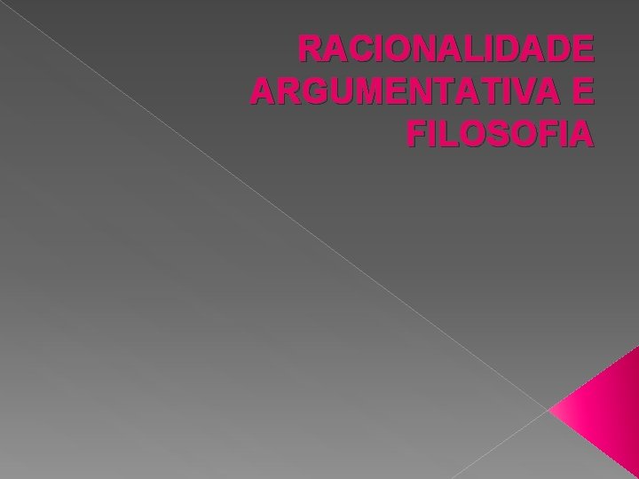 RACIONALIDADE ARGUMENTATIVA E FILOSOFIA 