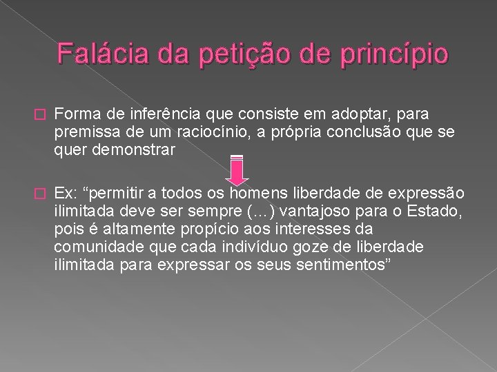 Falácia da petição de princípio � Forma de inferência que consiste em adoptar, para