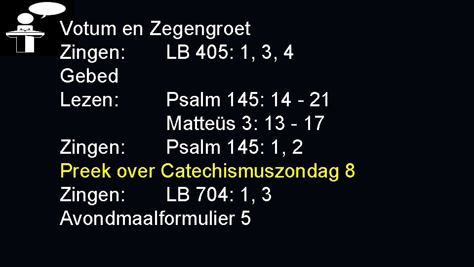 Votum en Zegengroet Zingen: LB 405: 1, 3, 4 Gebed Lezen: Psalm 145: 14