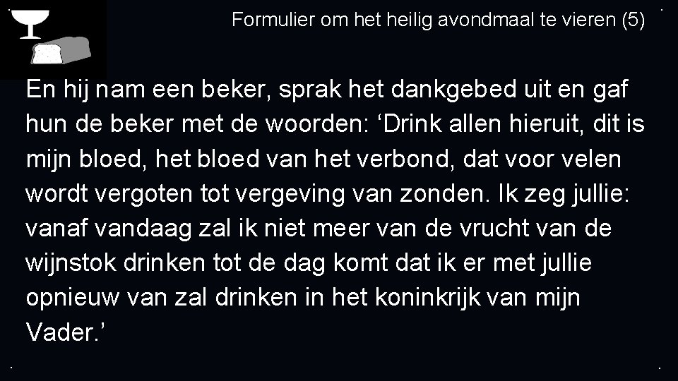 . Formulier om het heilig avondmaal te vieren (5) . En hij nam een