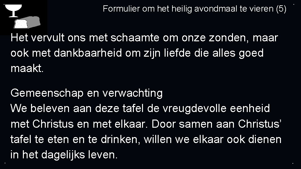 . Formulier om het heilig avondmaal te vieren (5) . Het vervult ons met
