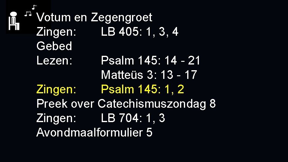Votum en Zegengroet Zingen: LB 405: 1, 3, 4 Gebed Lezen: Psalm 145: 14