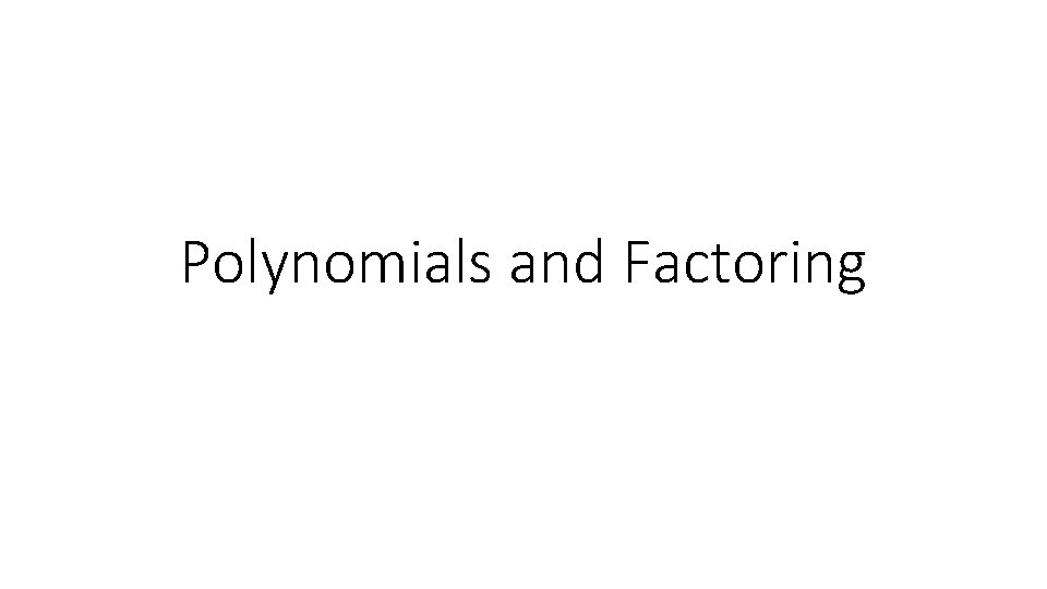 Polynomials and Factoring 